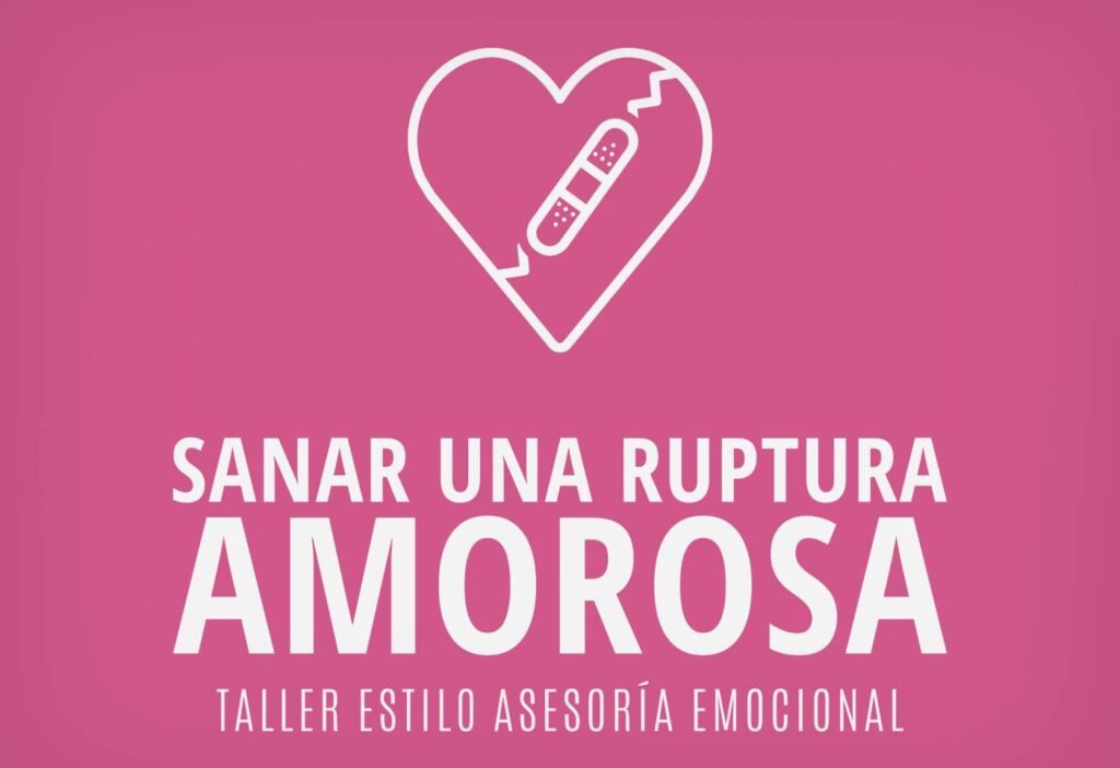 opinion sanar una ruptura amorosa taller estilo asesoria emocional